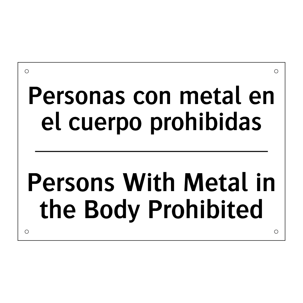 Personas con metal en el cuerpo prohibidas - Persons With Metal in the Body Prohibited
