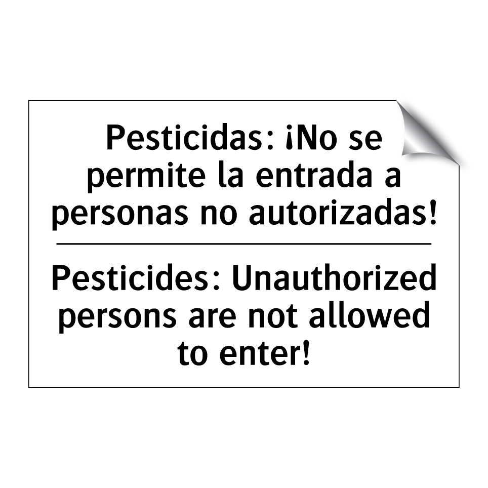 Pesticidas: ¡No se permite la entrada a personas no autorizadas! - Pesticides: Unauthorized persons are not allowed to enter!