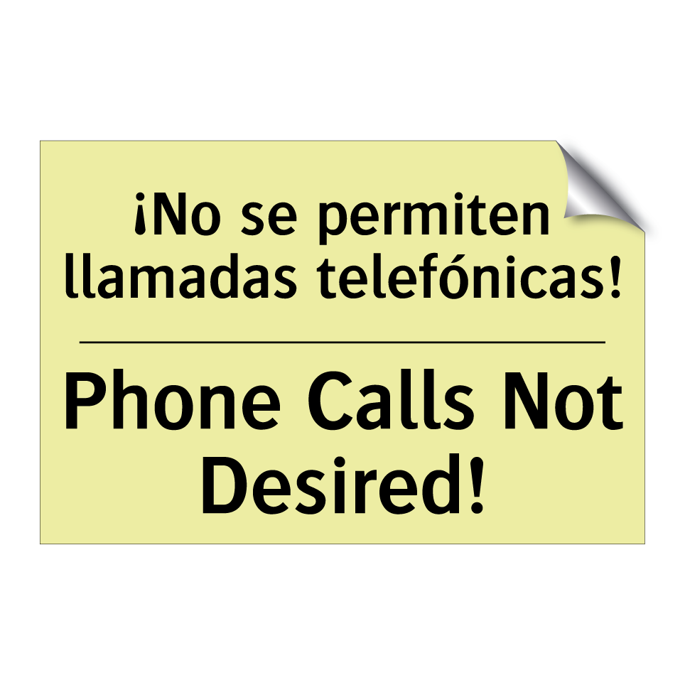 ¡No se permiten llamadas telefónicas! - Phone Calls Not Desired!