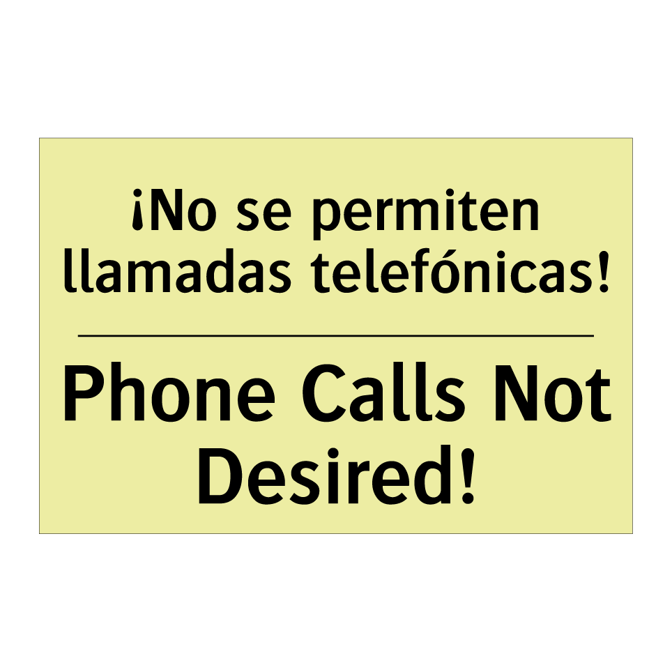 ¡No se permiten llamadas telefónicas! - Phone Calls Not Desired!