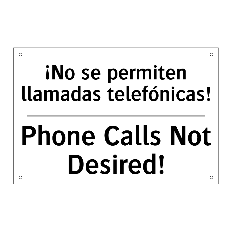 ¡No se permiten llamadas telefónicas! - Phone Calls Not Desired!