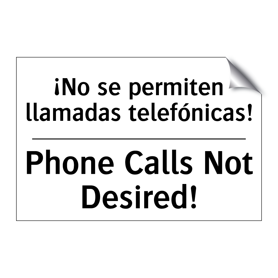 ¡No se permiten llamadas telefónicas! - Phone Calls Not Desired!