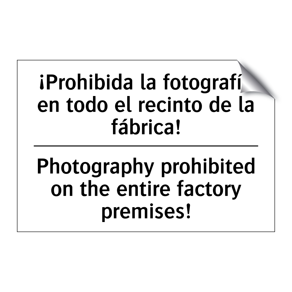 ¡Prohibida la fotografía en todo el recinto de la fábrica! - Photography prohibited on the entire factory premises!