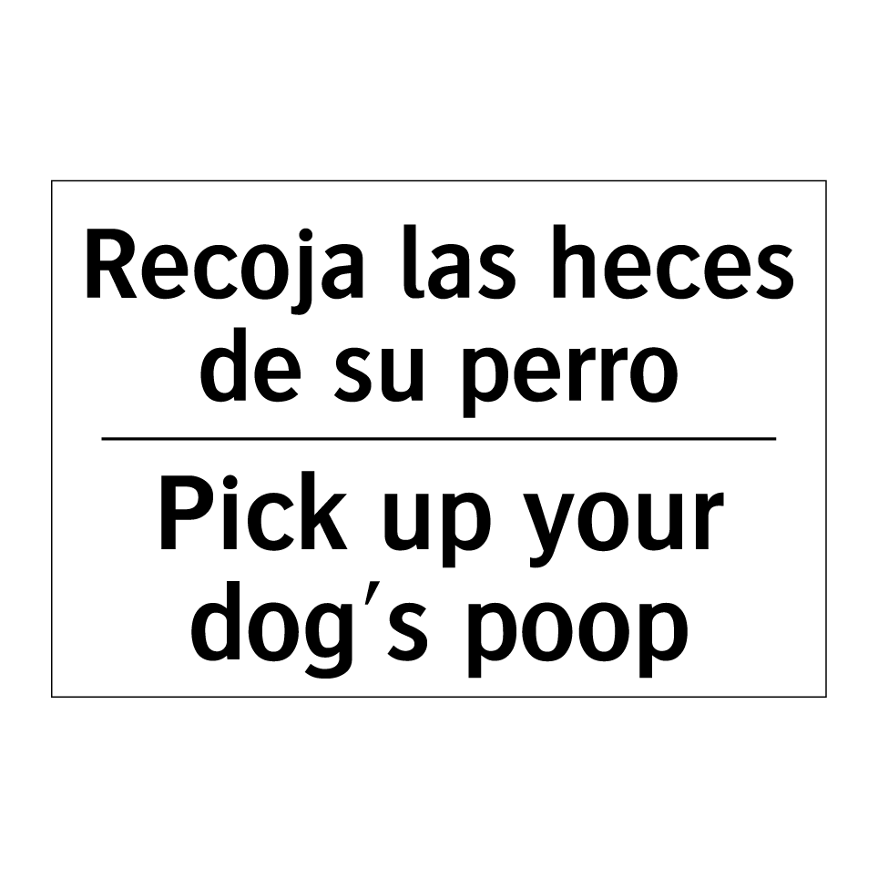 Recoja las heces de su perro - Pick up your dog's poop