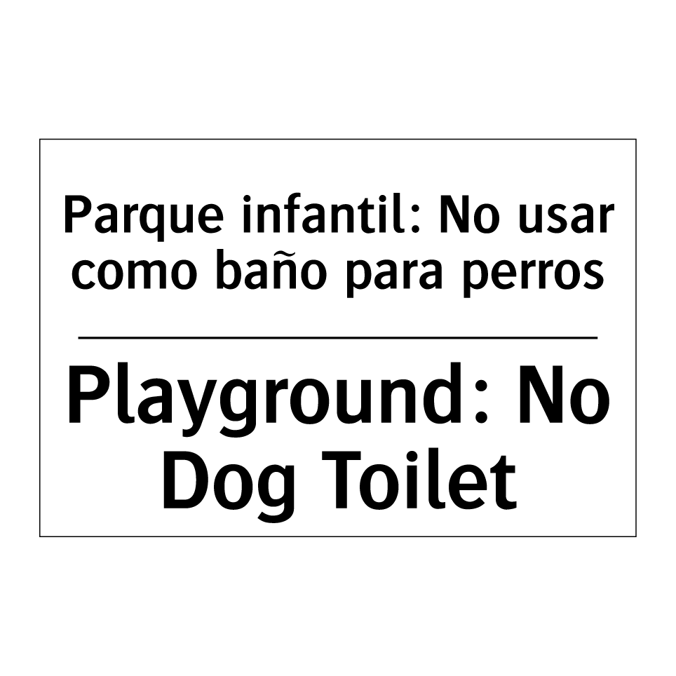 Parque infantil: No usar como baño para perros - Playground: No Dog Toilet