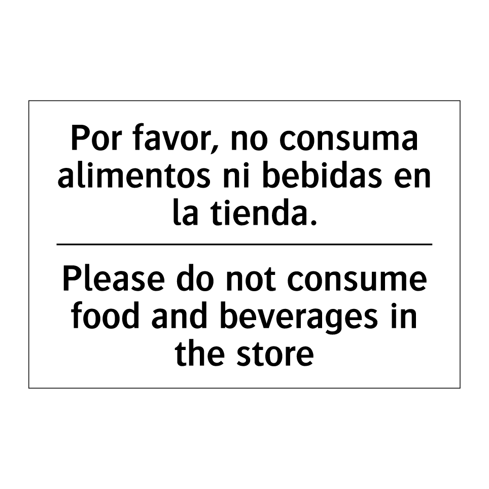 Por favor, no consuma alimentos ni bebidas en la tienda. - Please do not consume food and beverages in the store