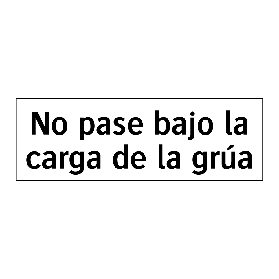 No pase bajo la carga de la grúa