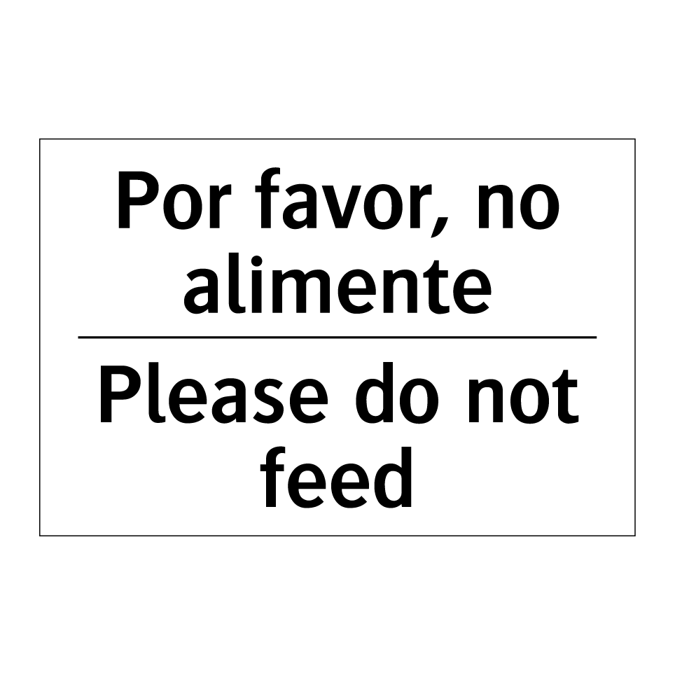 Por favor, no alimente - Please do not feed