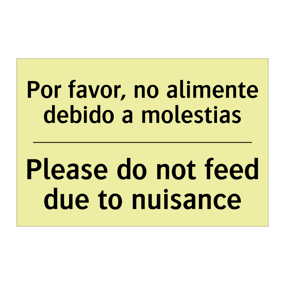 Por favor, no alimente debido a molestias - Please do not feed due to nuisance