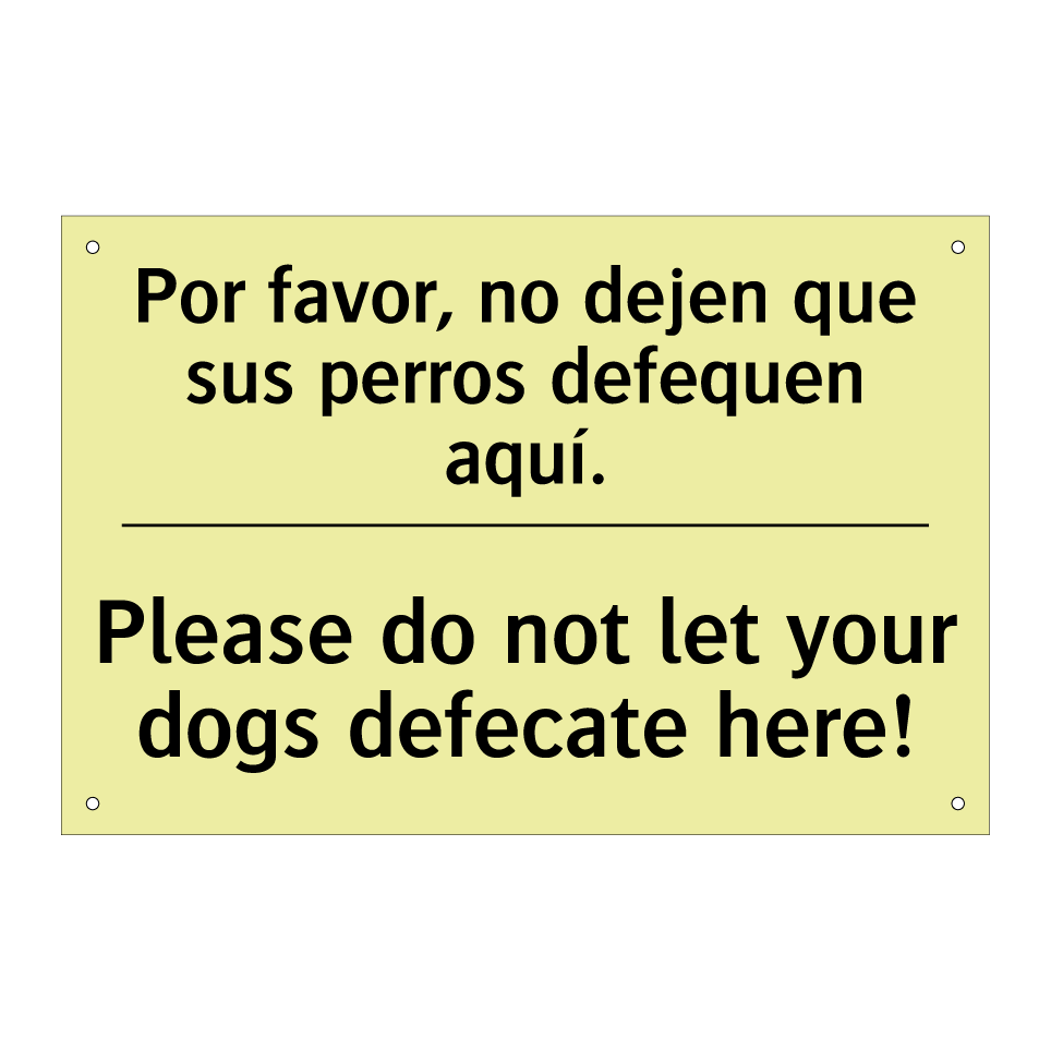 Por favor, no dejen que sus perros defequen aquí. - Please do not let your dogs defecate here!