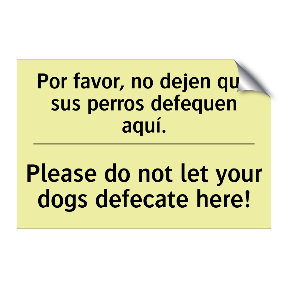 Por favor, no dejen que sus perros defequen aquí. - Please do not let your dogs defecate here!