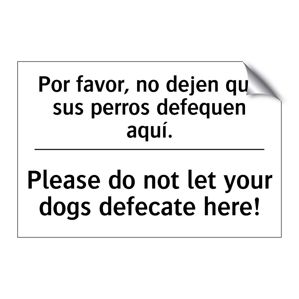Por favor, no dejen que sus perros defequen aquí. - Please do not let your dogs defecate here!