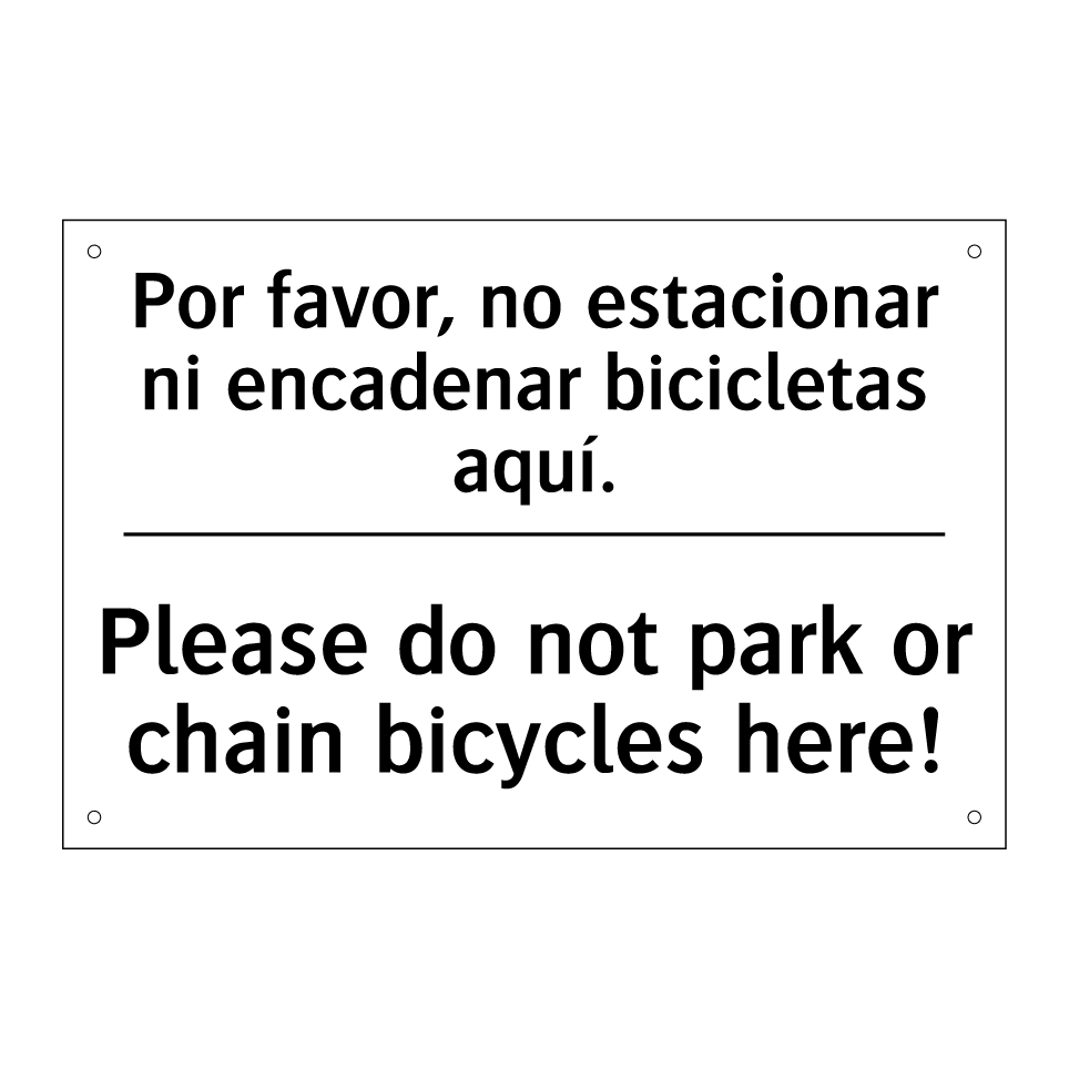 Por favor, no estacionar ni encadenar bicicletas aquí. - Please do not park or chain bicycles here!