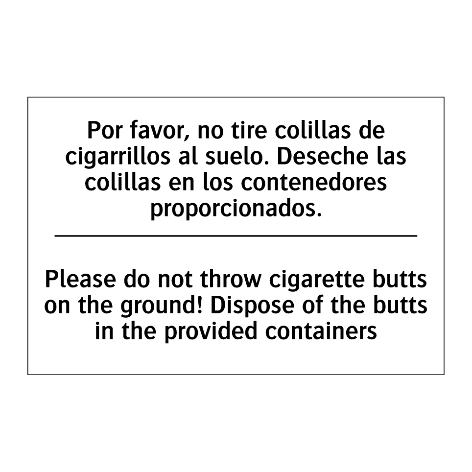 Por favor, no tire colillas de cigarrillos al suelo. Deseche las colillas en los contenedores proporcionados. - Please do not throw cigarette butts on the ground! Dispose of the butts in the provided containers