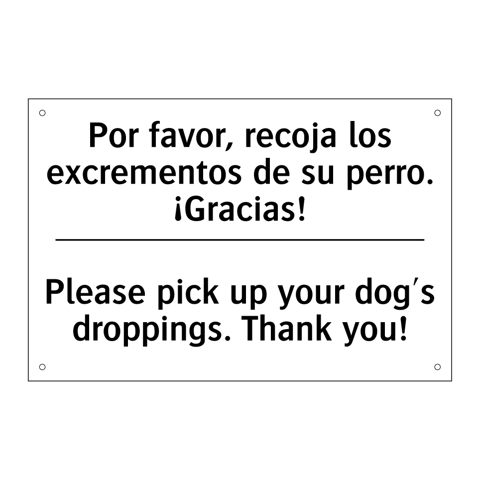 Por favor, recoja los excrementos de su perro. ¡Gracias! - Please pick up your dog's droppings. Thank you!
