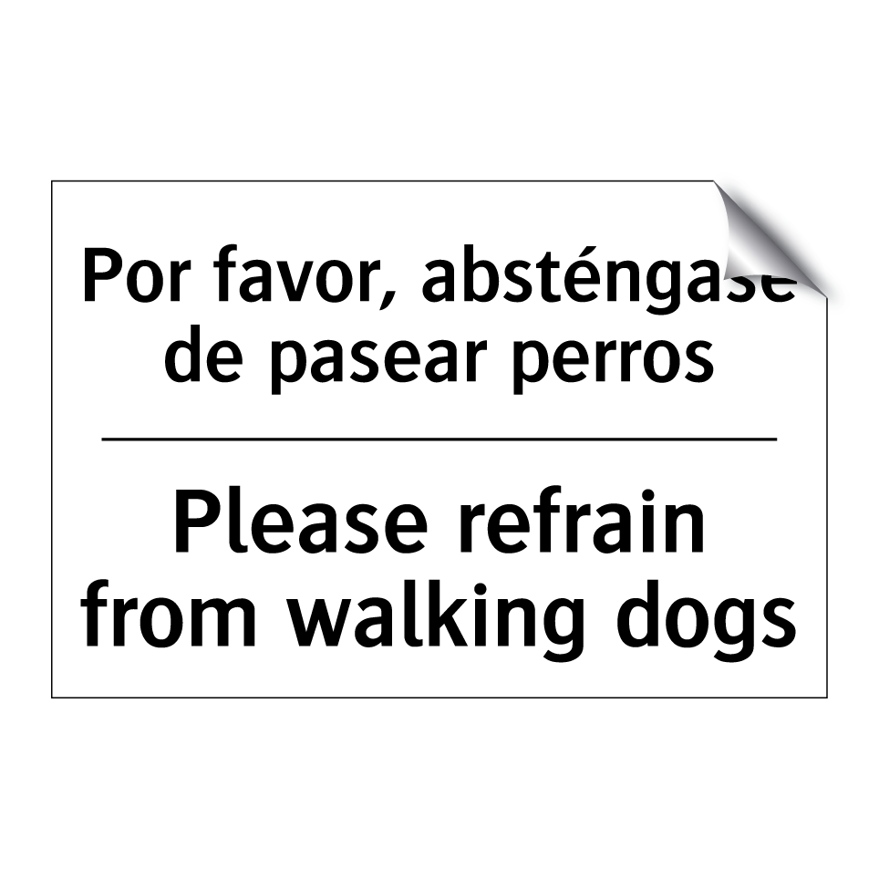 Por favor, absténgase de pasear perros - Please refrain from walking dogs