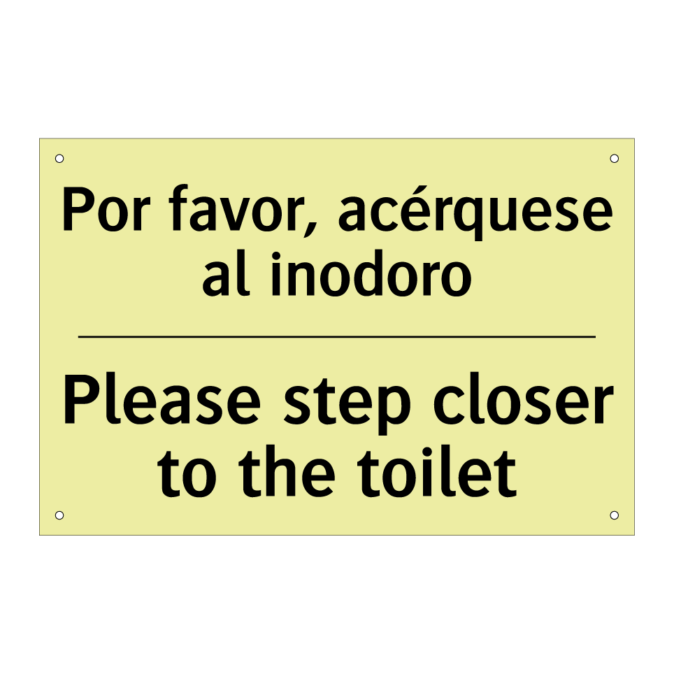 Por favor, acérquese al inodoro - Please step closer to the toilet