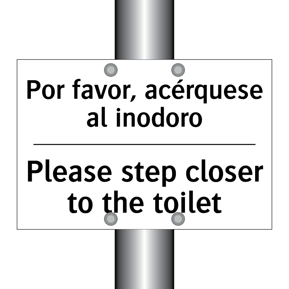 Por favor, acérquese al inodoro - Please step closer to the toilet