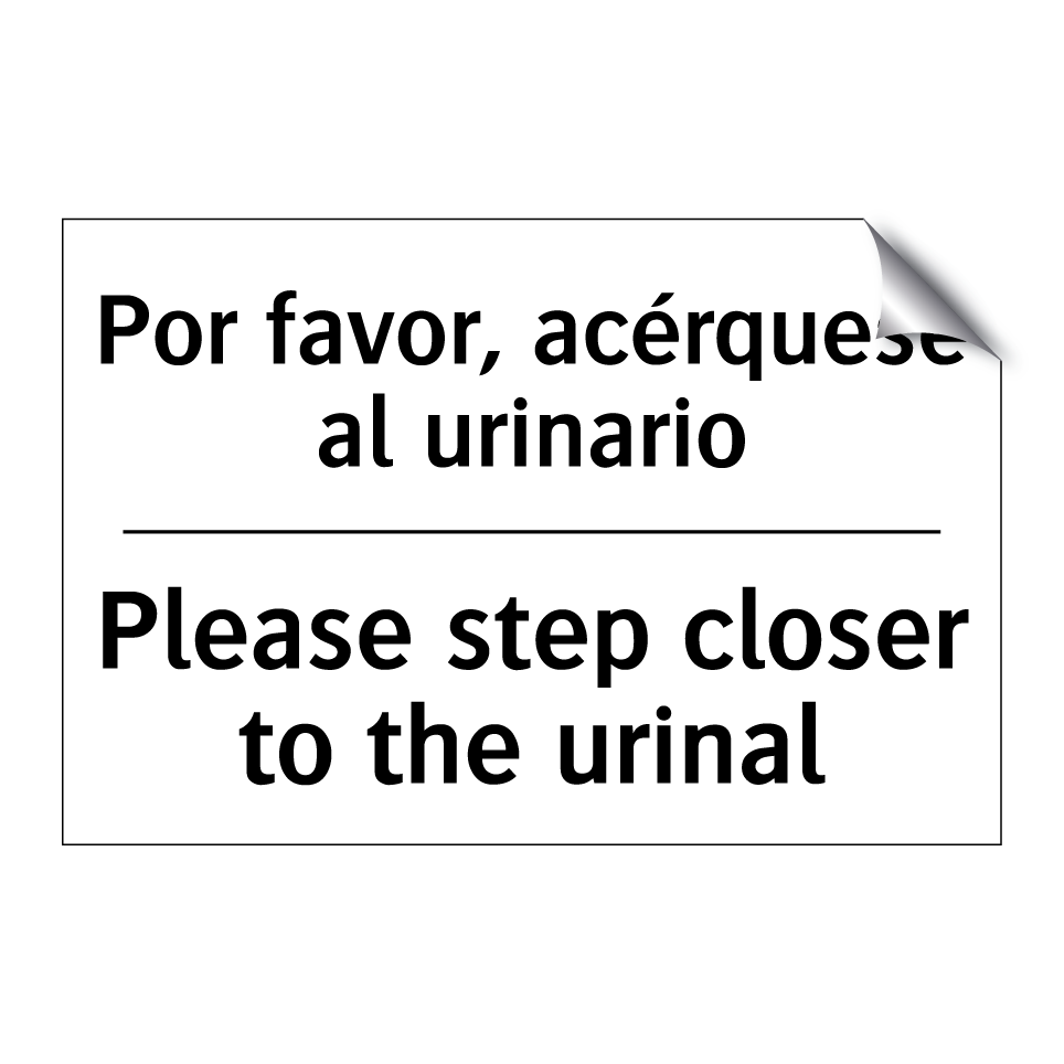 Por favor, acérquese al urinario - Please step closer to the urinal