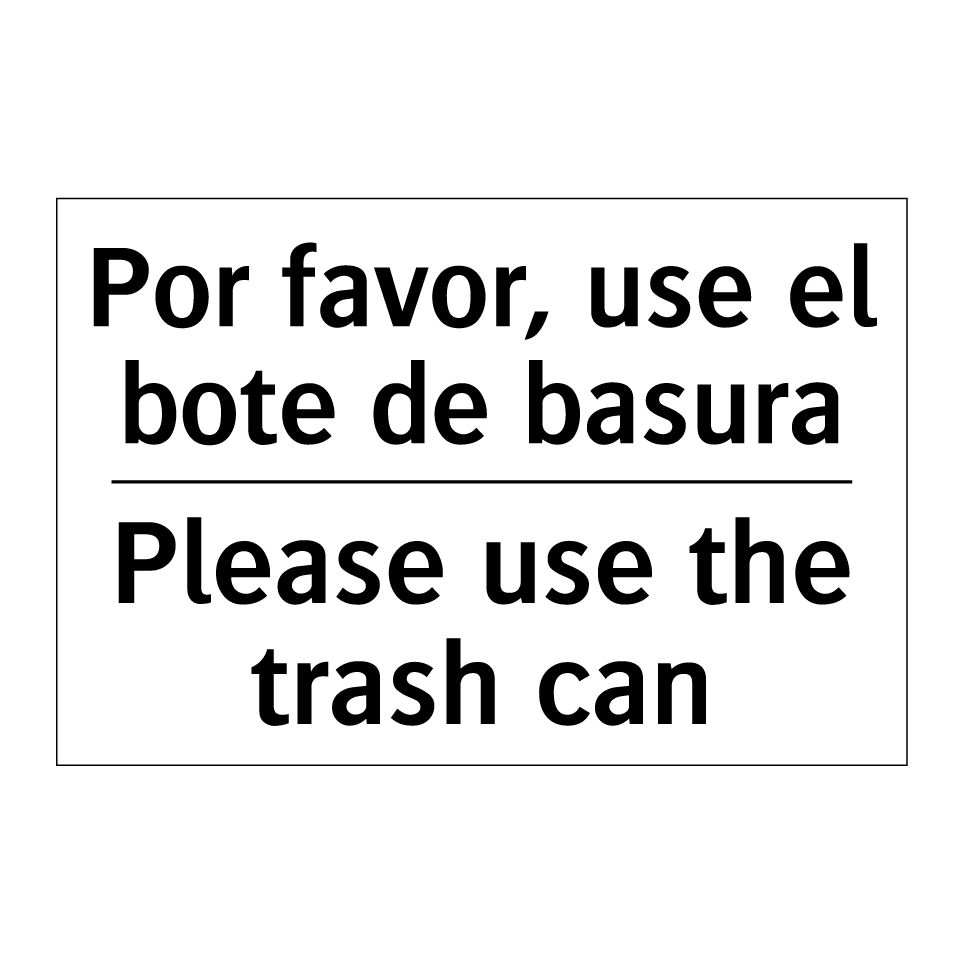 Por favor, use el bote de basura - Please use the trash can