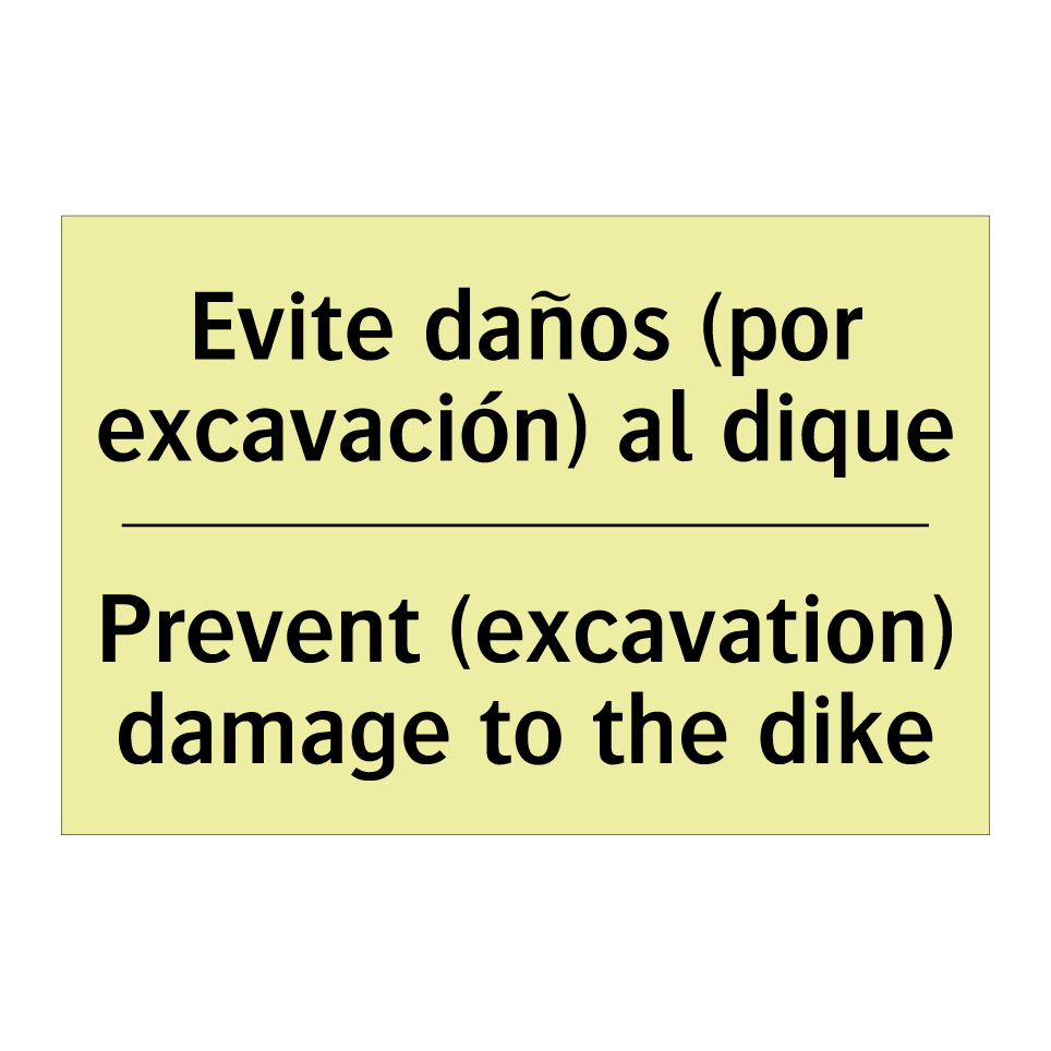 Evite daños (por excavación) al dique - Prevent (excavation) damage to the dike
