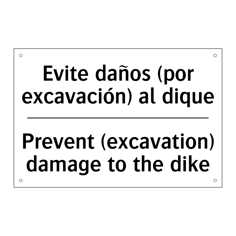 Evite daños (por excavación) al dique - Prevent (excavation) damage to the dike