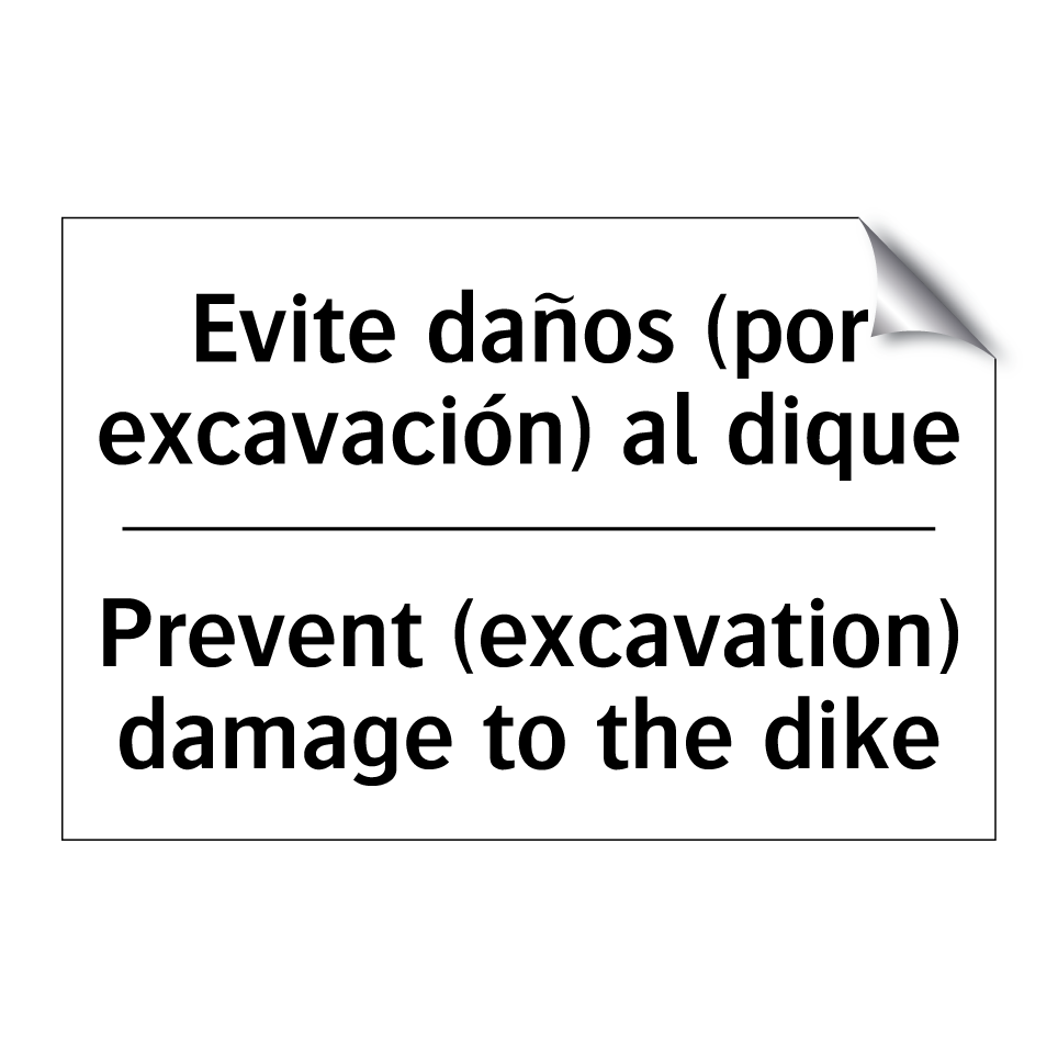 Evite daños (por excavación) al dique - Prevent (excavation) damage to the dike