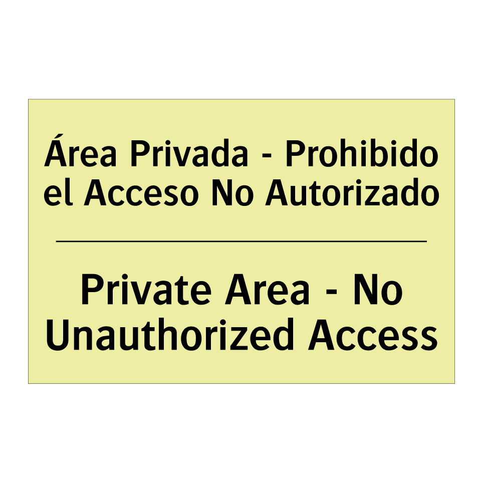 Área Privada - Prohibido el Acceso No Autorizado - Private Area - No Unauthorized Access