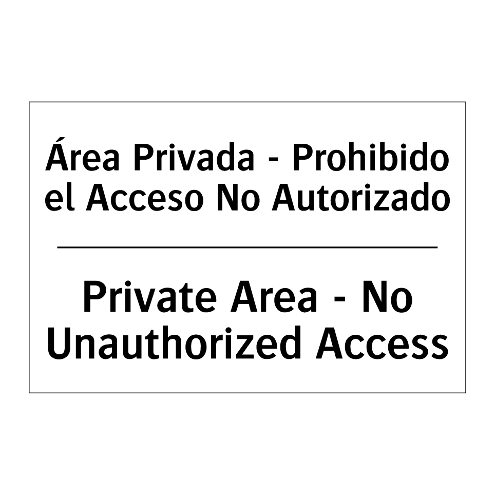 Área Privada - Prohibido el Acceso No Autorizado - Private Area - No Unauthorized Access