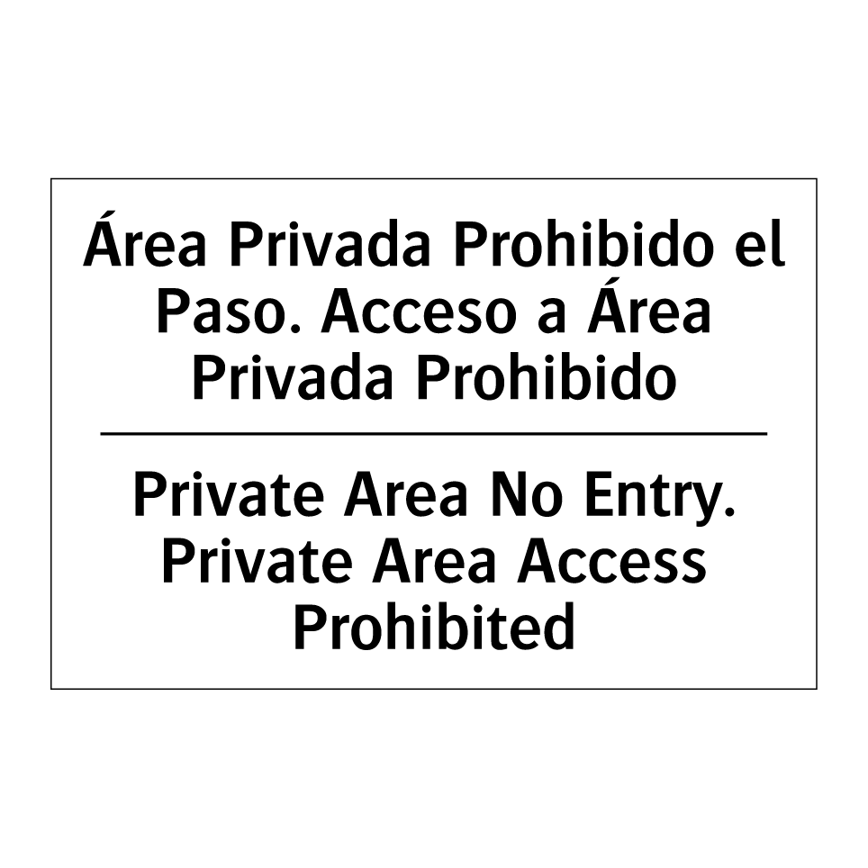Área Privada Prohibido el Paso. Acceso a Área Privada Prohibido - Private Area No Entry. Private Area Access Prohibited