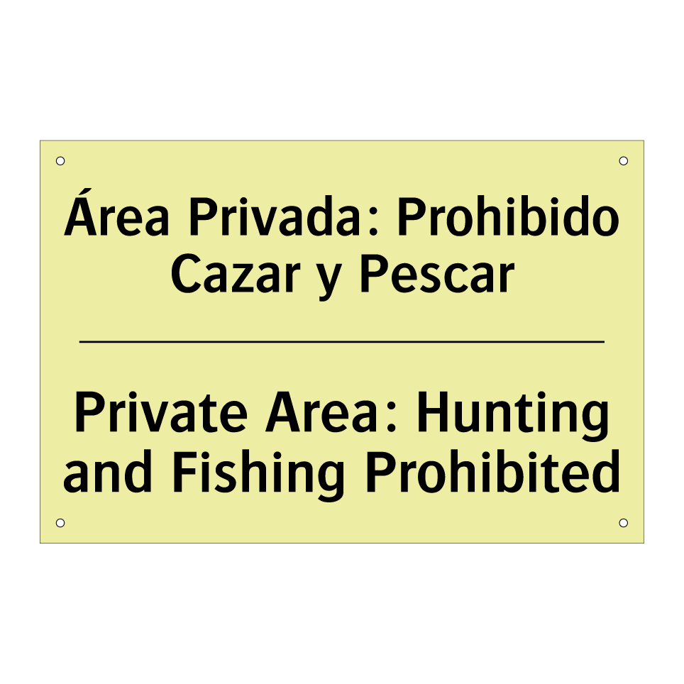 Área Privada: Prohibido Cazar y Pescar - Private Area: Hunting and Fishing Prohibited