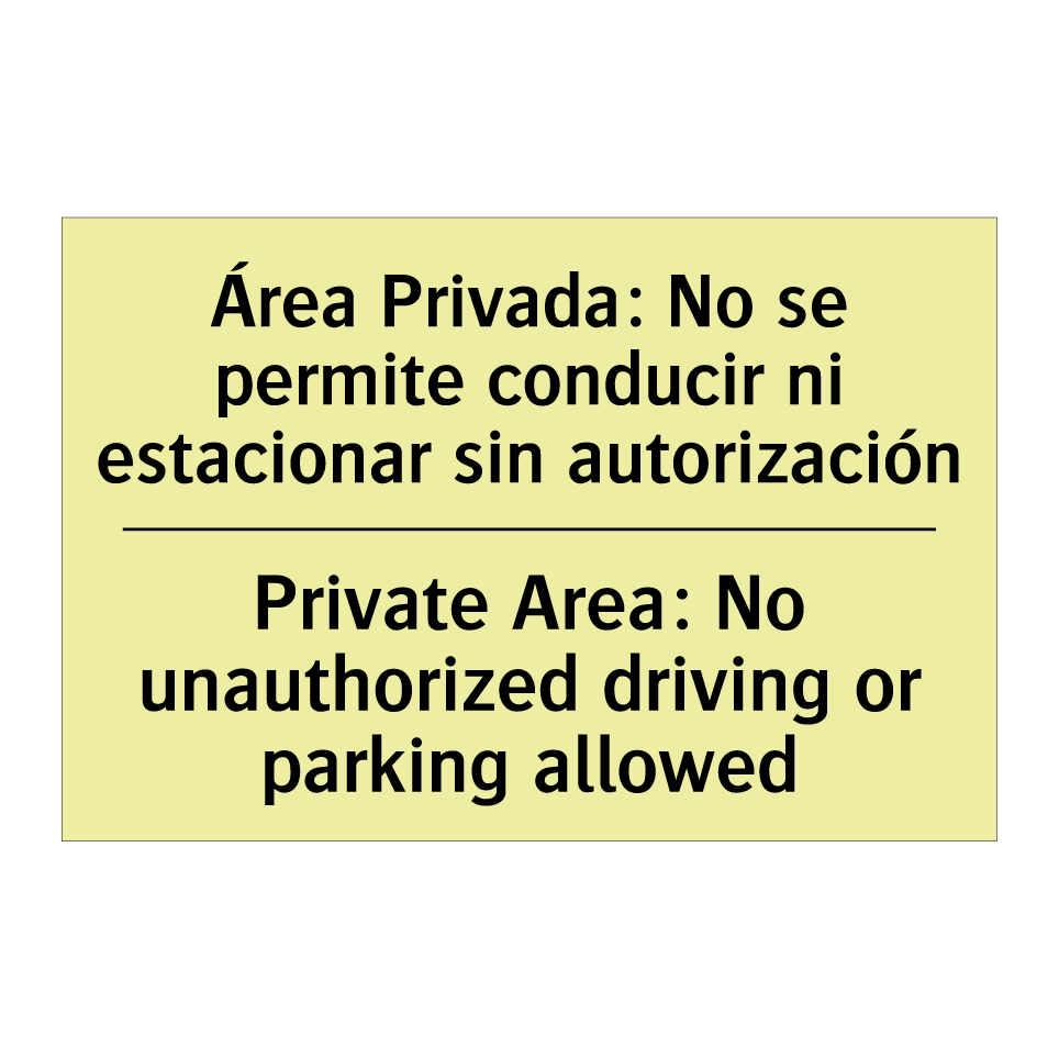 Área Privada: No se permite conducir ni estacionar sin autorización - Private Area: No unauthorized driving or parking allowed