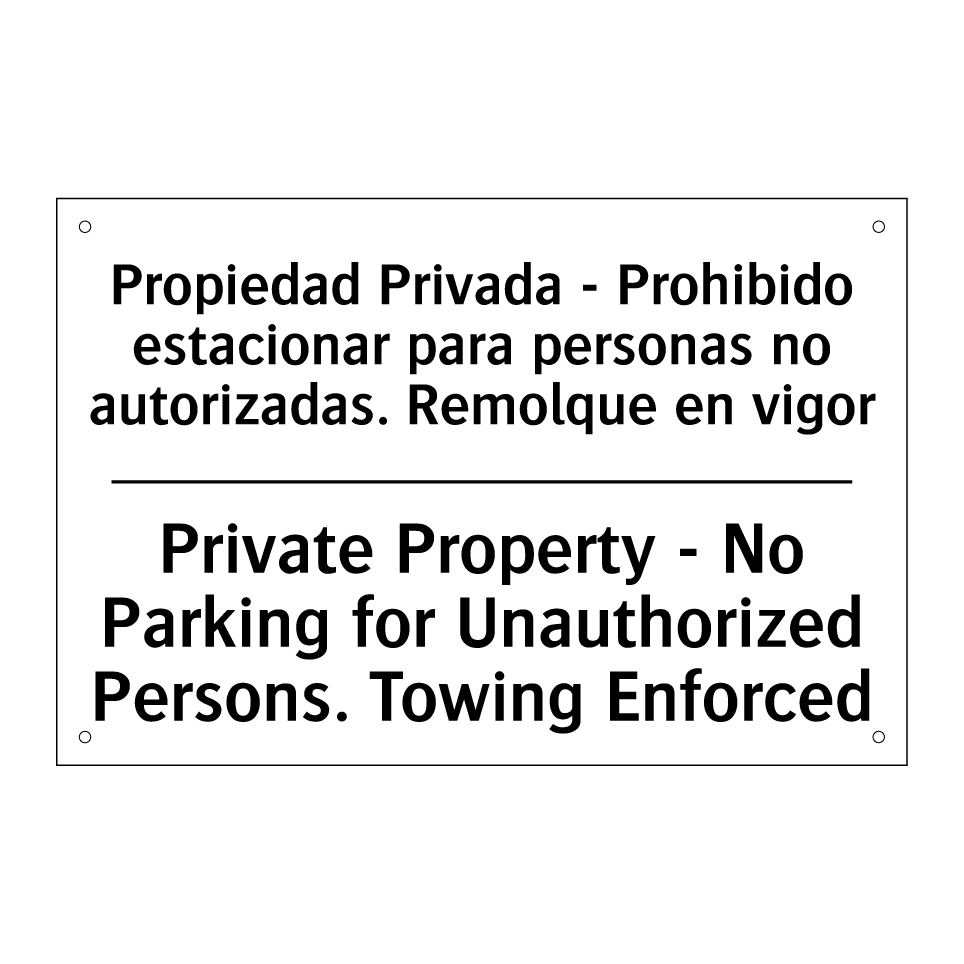 Propiedad Privada - Prohibido estacionar para personas no autorizadas. Remolque en vigor - Private Property - No Parking for Unauthorized Persons. Towing Enforced