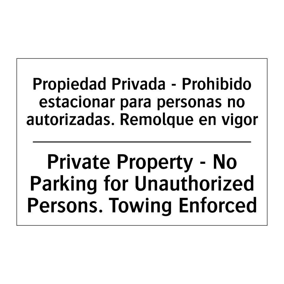 Propiedad Privada - Prohibido estacionar para personas no autorizadas. Remolque en vigor - Private Property - No Parking for Unauthorized Persons. Towing Enforced