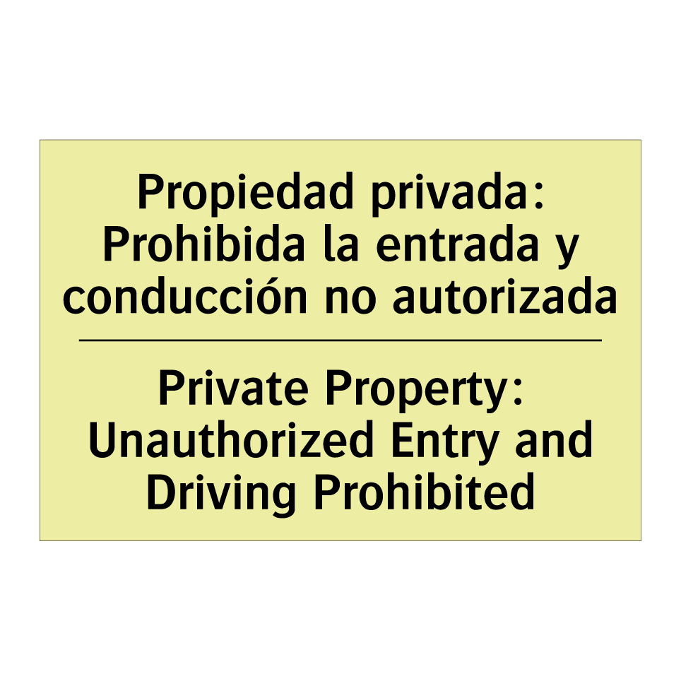 Propiedad privada: Prohibida la entrada y conducción no autorizada - Private Property: Unauthorized Entry and Driving Prohibited