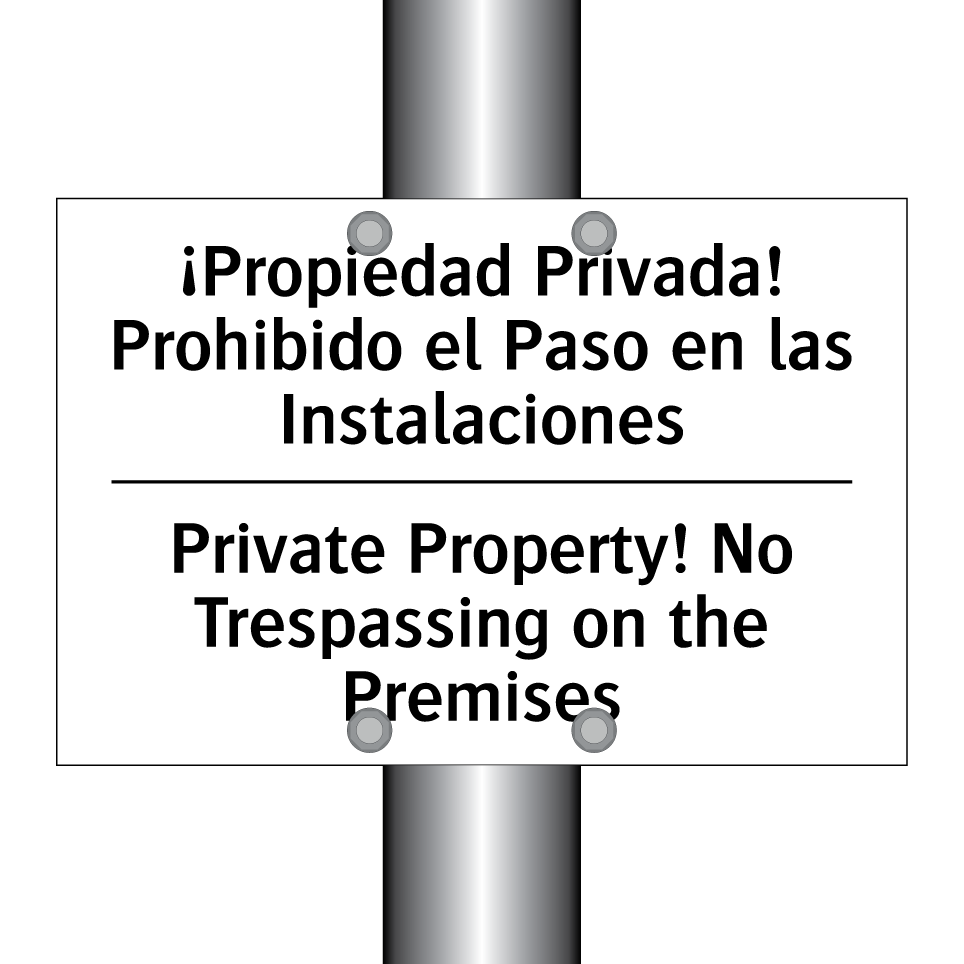¡Propiedad Privada! Prohibido el Paso en las Instalaciones - Private Property! No Trespassing on the Premises