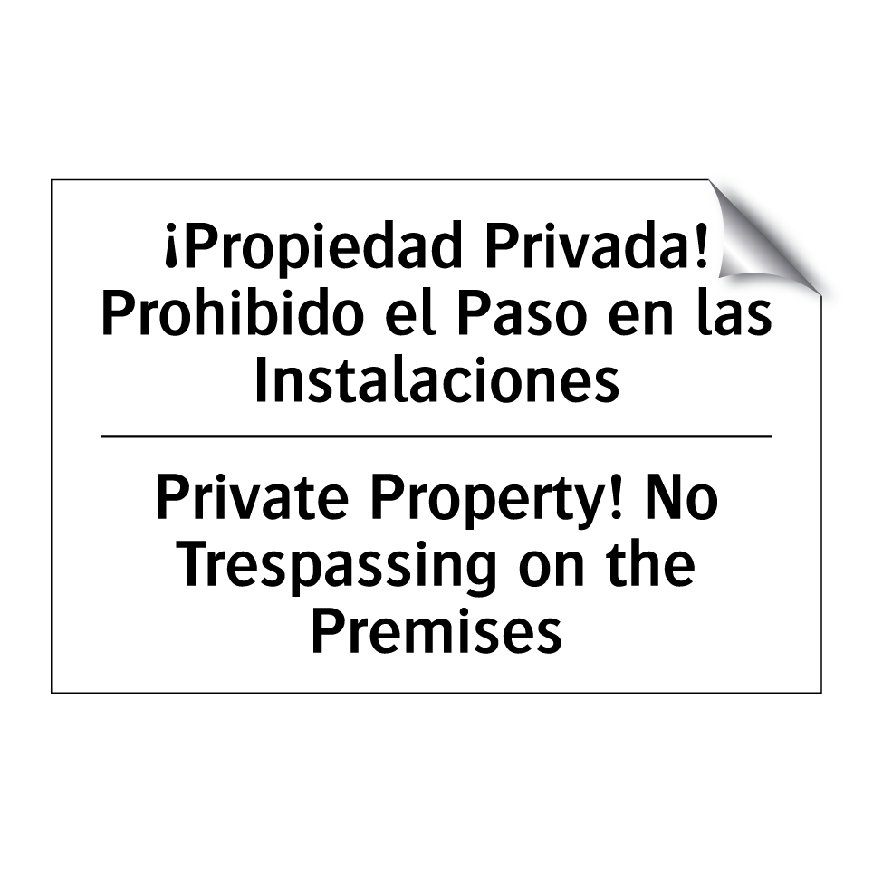 ¡Propiedad Privada! Prohibido el Paso en las Instalaciones - Private Property! No Trespassing on the Premises