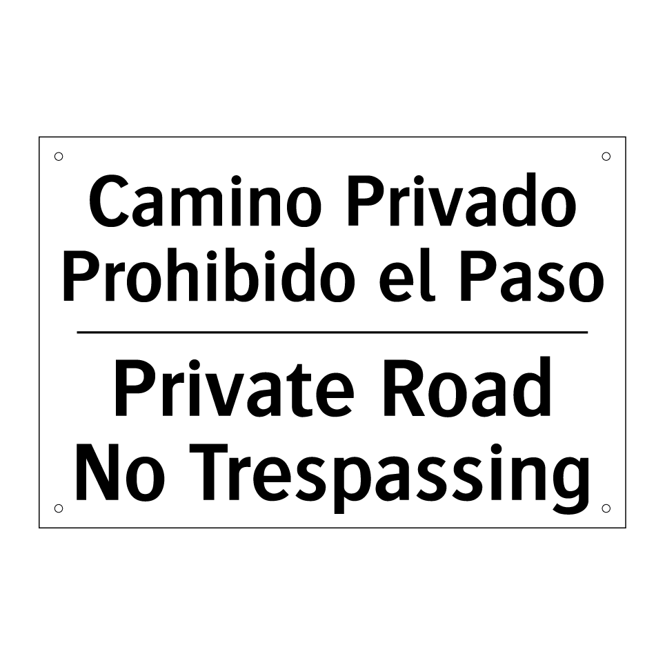 Camino Privado Prohibido el Paso - Private Road No Trespassing