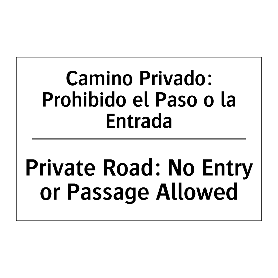 Camino Privado: Prohibido el Paso o la Entrada - Private Road: No Entry or Passage Allowed