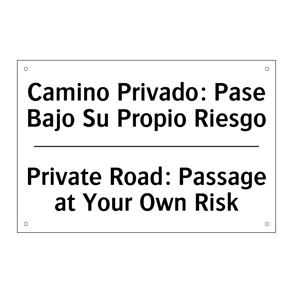 Camino Privado: Pase Bajo Su Propio Riesgo - Private Road: Passage at Your Own Risk