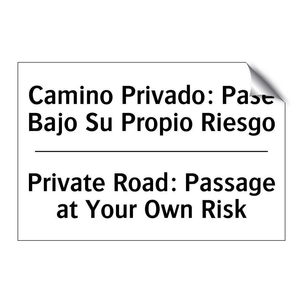 Camino Privado: Pase Bajo Su Propio Riesgo - Private Road: Passage at Your Own Risk