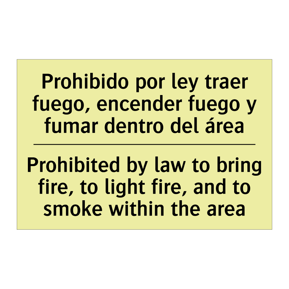 Prohibido por ley traer fuego, encender fuego y fumar dentro del área - Prohibited by law to bring fire, to light fire, and to smoke within the area