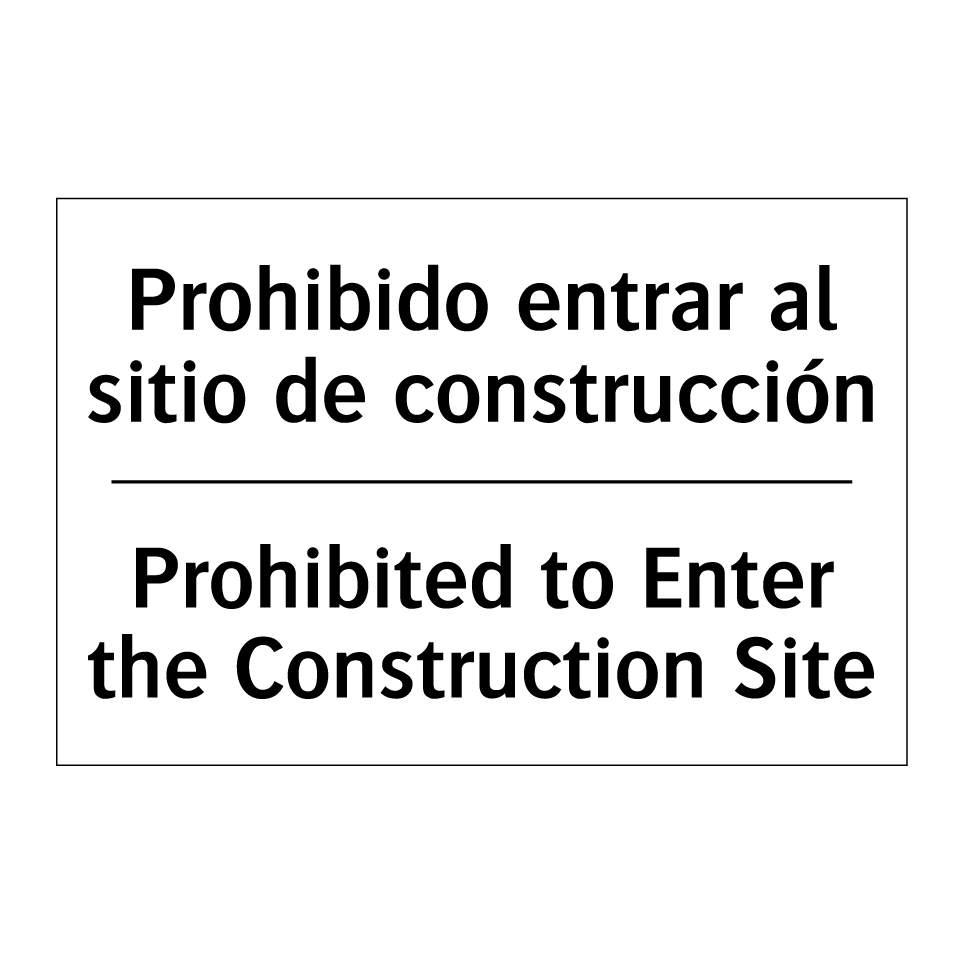 Prohibido entrar al sitio de construcción - Prohibited to Enter the Construction Site
