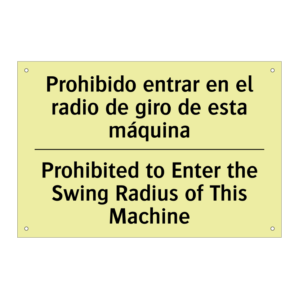 Prohibido entrar en el radio de giro de esta máquina - Prohibited to Enter the Swing Radius of This Machine