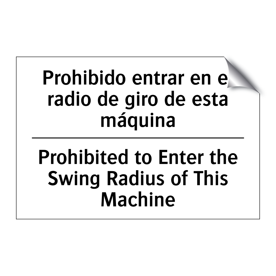 Prohibido entrar en el radio de giro de esta máquina - Prohibited to Enter the Swing Radius of This Machine