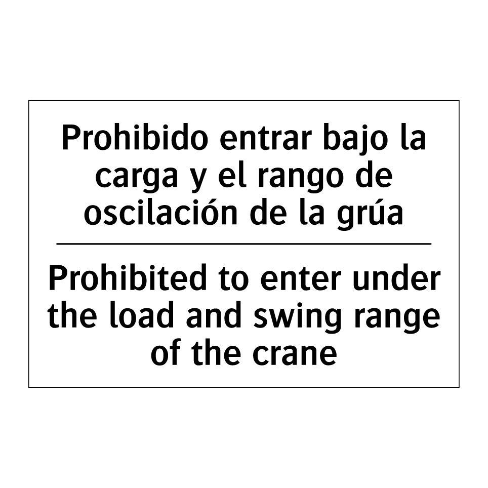 Prohibido entrar bajo la carga y el rango de oscilación de la grúa - Prohibited to enter under the load and swing range of the crane