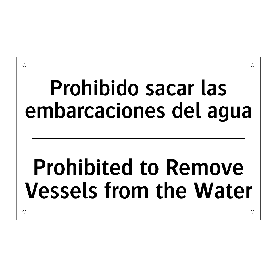 Prohibido sacar las embarcaciones del agua - Prohibited to Remove Vessels from the Water