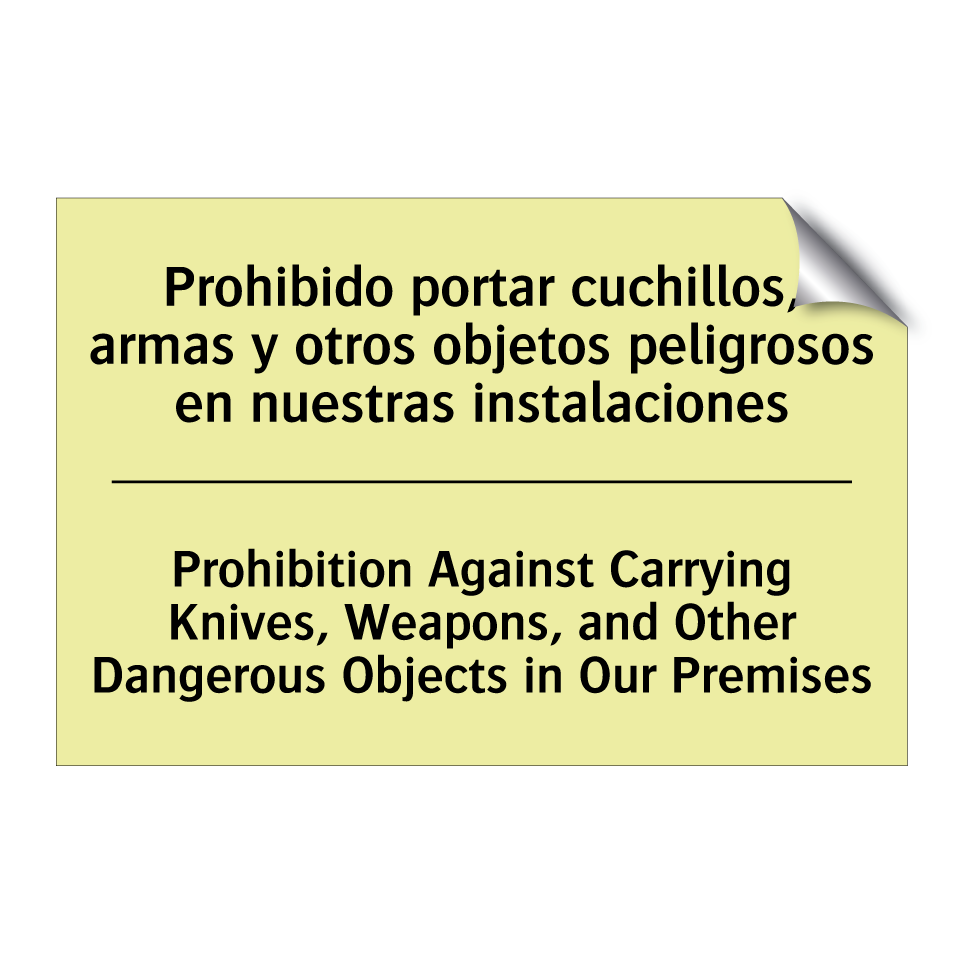 Prohibido portar cuchillos, armas y otros objetos peligrosos en nuestras instalaciones - Prohibition Against Carrying Knives, Weapons, and Other Dangerous Objects in Our Premises
