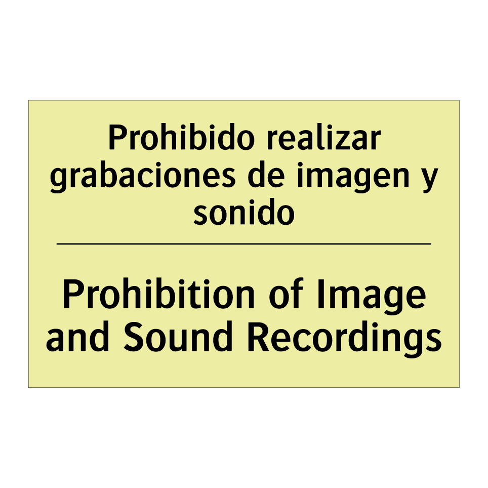 Prohibido realizar grabaciones de imagen y sonido - Prohibition of Image and Sound Recordings