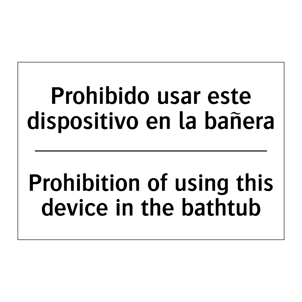 Prohibido usar este dispositivo en la bañera - Prohibition of using this device in the bathtub